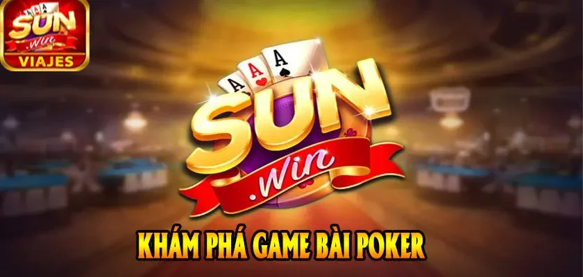 khám phá game bài Poker