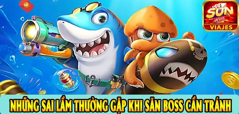 Những Sai Lầm Thường Gặp Khi Săn Boss Cần Tránh