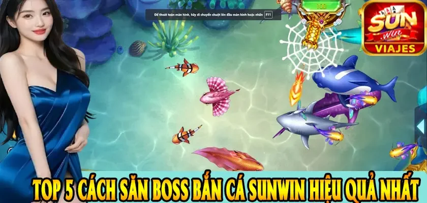 Top 5 cách săn boss bắn cá SUNWIN hiệu quả nhất